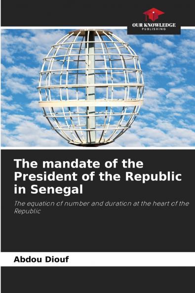 The mandate of the President of the Republic in Senegal