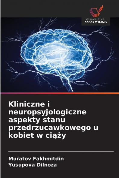 Kliniczne i neuropsyjologiczne aspekty stanu przedrzucawkowego u kobiet w ciąży