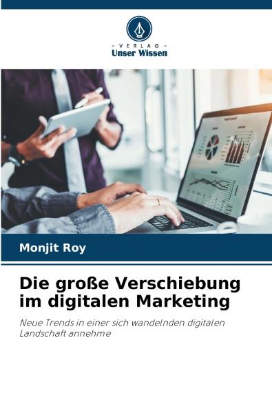 Die große Verschiebung im digitalen Marketing