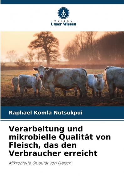 Verarbeitung und mikrobielle Qualität von Fleisch das den Verbraucher erreicht