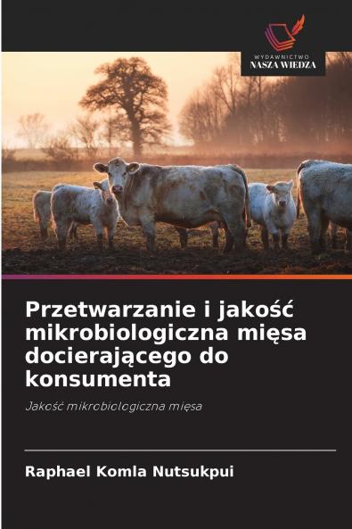 Przetwarzanie i jakość mikrobiologiczna mięsa docierającego do konsumenta