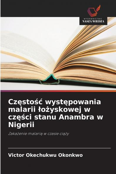 Częstość występowania malarii łożyskowej w części stanu Anambra w Nigerii