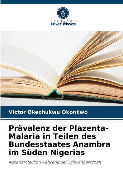 Prävalenz der Plazenta-Malaria in Teilen des Bundesstaates Anambra im Süden Nigerias