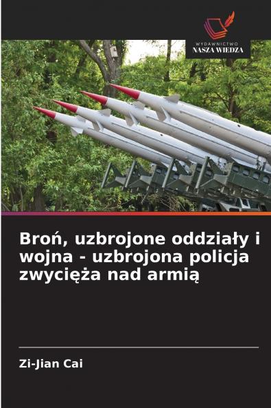Broń uzbrojone oddziały i wojna - uzbrojona policja zwycięża nad armią