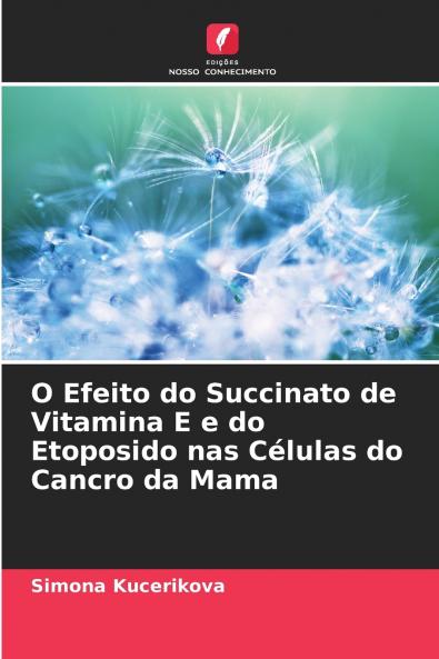 O Efeito do Succinato de Vitamina E e do Etoposido nas Células do Cancro da Mama