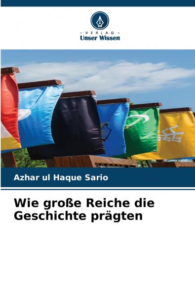 Wie große Reiche die Geschichte prägten