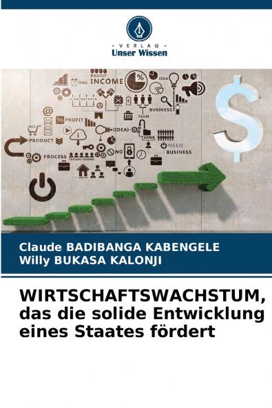 WIRTSCHAFTSWACHSTUM das die solide Entwicklung eines Staates fördert