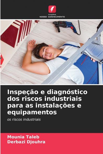 Inspeção e diagnóstico dos riscos industriais para as instalações e equipamentos
