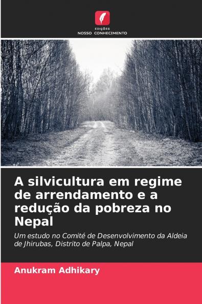 A silvicultura em regime de arrendamento e a redução da pobreza no Nepal