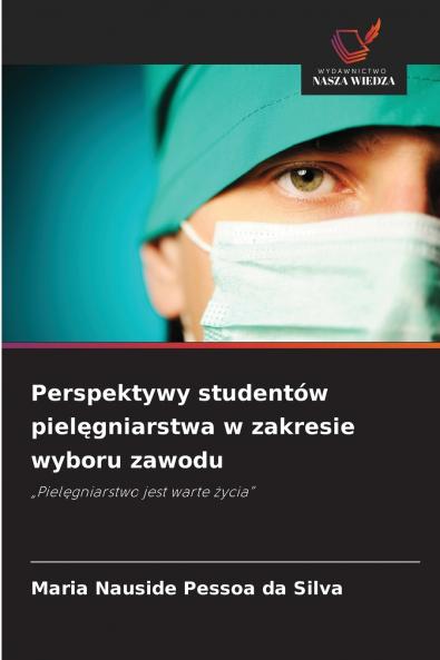 Perspektywy studentów pielęgniarstwa w zakresie wyboru zawodu