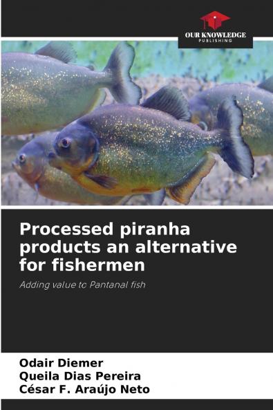 Processed piranha products an alternative for fishermen