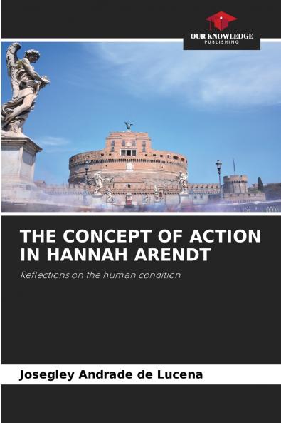 THE CONCEPT OF ACTION IN HANNAH ARENDT