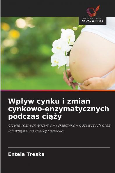 Wpływ cynku i zmian cynkowo-enzymatycznych podczas ciąży