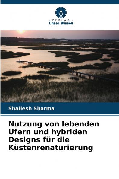 Nutzung von lebenden Ufern und hybriden Designs für die Küstenrenaturierung