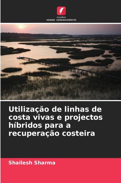 Utilização de linhas de costa vivas e projectos híbridos para a recuperação costeira
