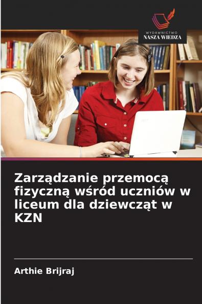 Zarządzanie przemocą fizyczną wśród uczniów w liceum dla dziewcząt w KZN