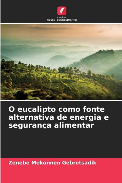 O eucalipto como fonte alternativa de energia e segurança alimentar
