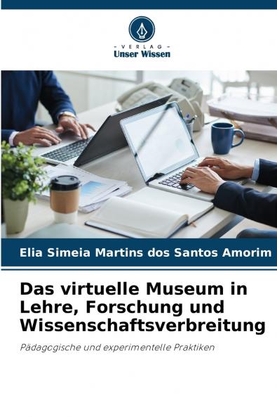 Das virtuelle Museum in Lehre Forschung und Wissenschaftsverbreitung