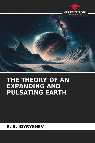THE THEORY OF AN EXPANDING AND PULSATING EARTH