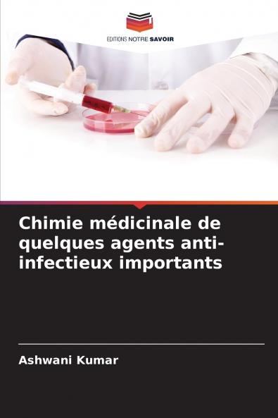 Chimie médicinale de quelques agents anti-infectieux importants