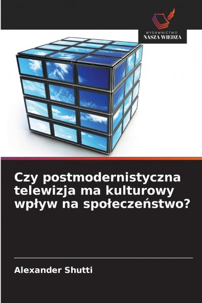Czy postmodernistyczna telewizja ma kulturowy wpływ na społeczeństwo?