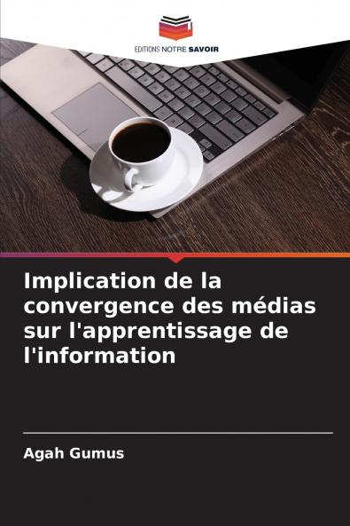 Implication de la convergence des médias sur l'apprentissage de l'information
