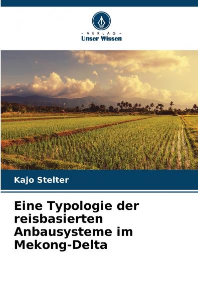 Eine Typologie der reisbasierten Anbausysteme im Mekong-Delta