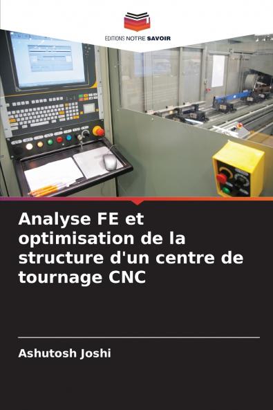Analyse FE et optimisation de la structure d'un centre de tournage CNC
