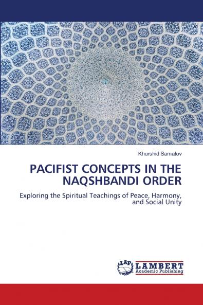 PACIFIST CONCEPTS IN THE NAQSHBANDI ORDER