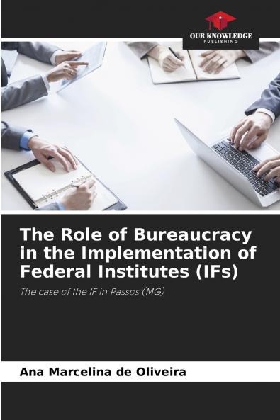 The Role of Bureaucracy in the Implementation of Federal Institutes (IFs)