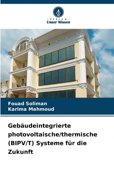 Gebäudeintegrierte photovoltaische/thermische (BIPV/T) Systeme für die Zukunft