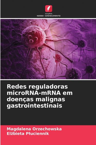 Redes reguladoras microRNA-mRNA em doenças malignas gastrointestinais