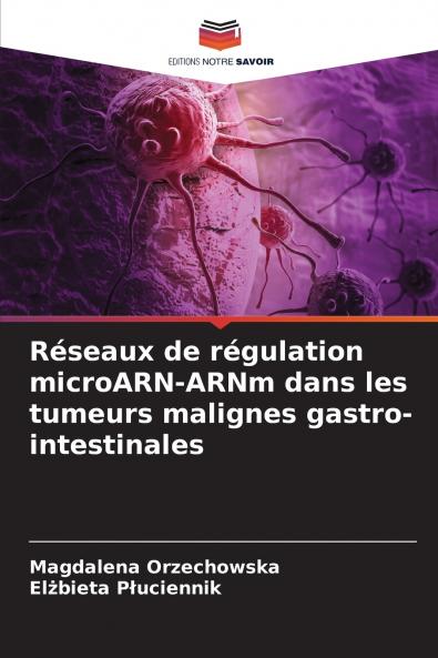 Réseaux de régulation microARN-ARNm dans les tumeurs malignes gastro-intestinales