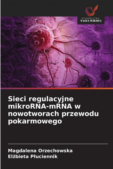 Sieci regulacyjne mikroRNA-mRNA w nowotworach przewodu pokarmowego