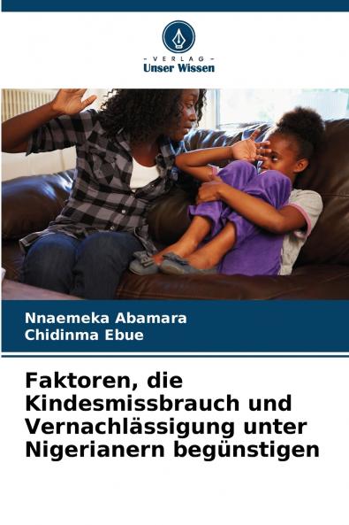 Faktoren die Kindesmissbrauch und Vernachlässigung unter Nigerianern begünstigen