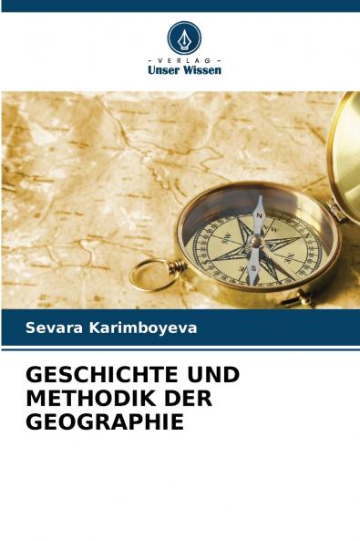 GESCHICHTE UND METHODIK DER GEOGRAPHIE