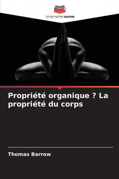 Propriété organique ? La propriété du corps