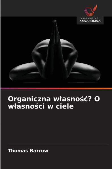 Organiczna własność? O własności w ciele