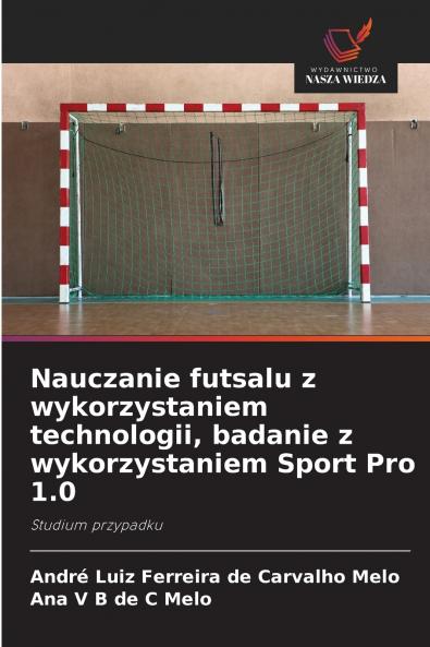 Nauczanie futsalu z wykorzystaniem technologii badanie z wykorzystaniem Sport Pro 1.0