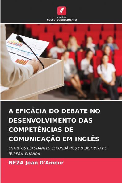 A EFICÁCIA DO DEBATE NO DESENVOLVIMENTO DAS COMPETÊNCIAS DE COMUNICAÇÃO EM INGLÊS