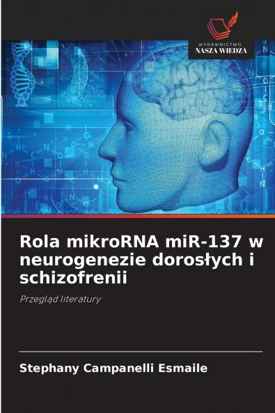 Rola mikroRNA miR-137 w neurogenezie dorosłych i schizofrenii