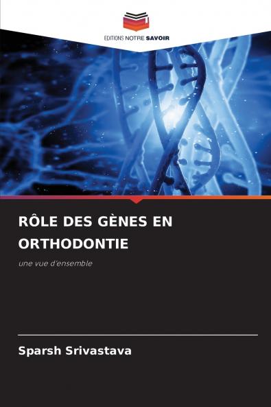RÔLE DES GÈNES EN ORTHODONTIE