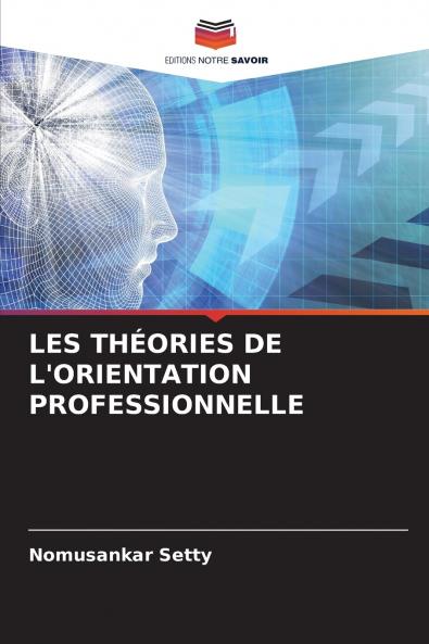 LES THÉORIES DE L'ORIENTATION PROFESSIONNELLE