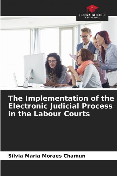 The Implementation of the Electronic Judicial Process in the Labour Courts