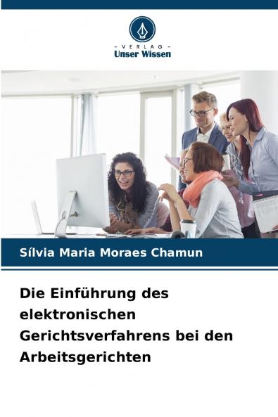Die Einführung des elektronischen Gerichtsverfahrens bei den Arbeitsgerichten