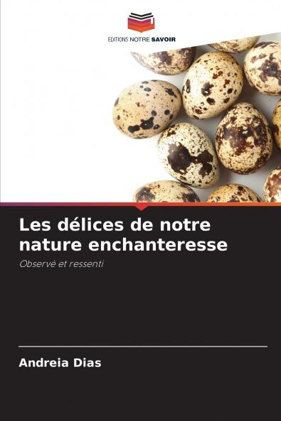 Les délices de notre nature enchanteresse