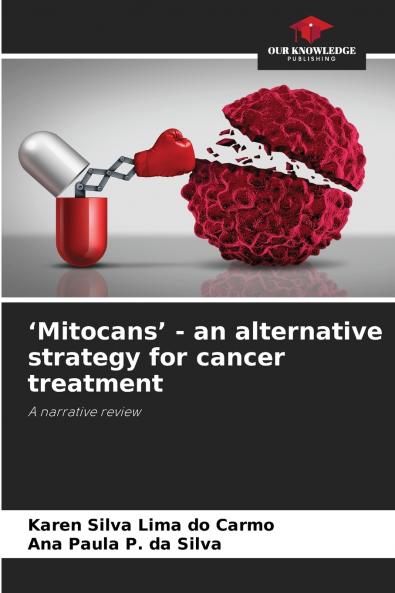 'Mitocans' - an alternative strategy for cancer treatment