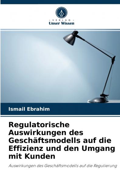 Regulatorische Auswirkungen des Geschäftsmodells auf die Effizienz und den Umgang mit Kunden