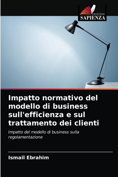 Impatto normativo del modello di business sull'efficienza e sul trattamento dei clienti