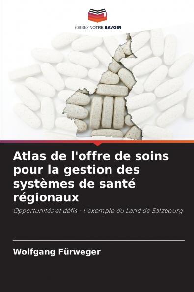 Atlas de l'offre de soins pour la gestion des systèmes de santé régionaux